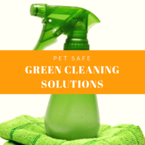 Green Cleaning Supplies: Protect The Planet, Us And Our Pets