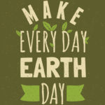 Earth Day Every Day: Changes To Make Now